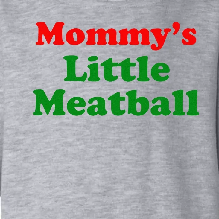 Mommys Little Meatball Funny Italian Joke Toddler Hoodie