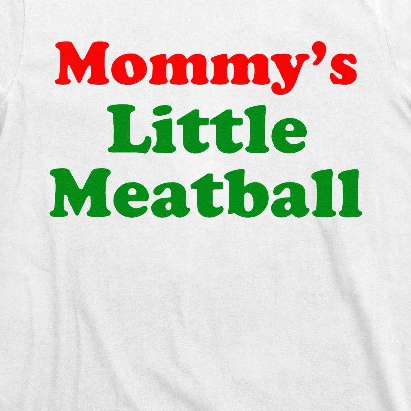 Mommys Little Meatball Funny Italian Joke T-Shirt