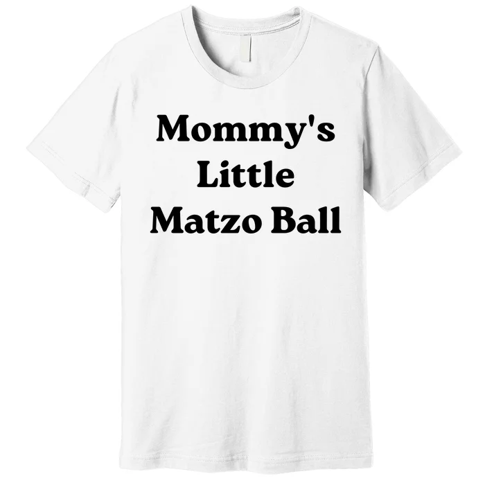 MommyS Little Matzo Ball Premium T-Shirt