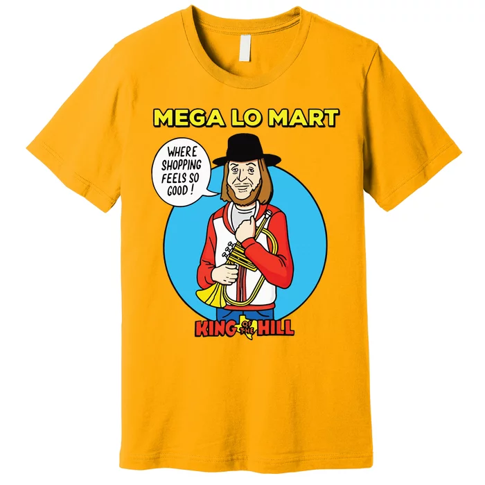 Mega Lo Mart King Of The Hill Premium T-Shirt