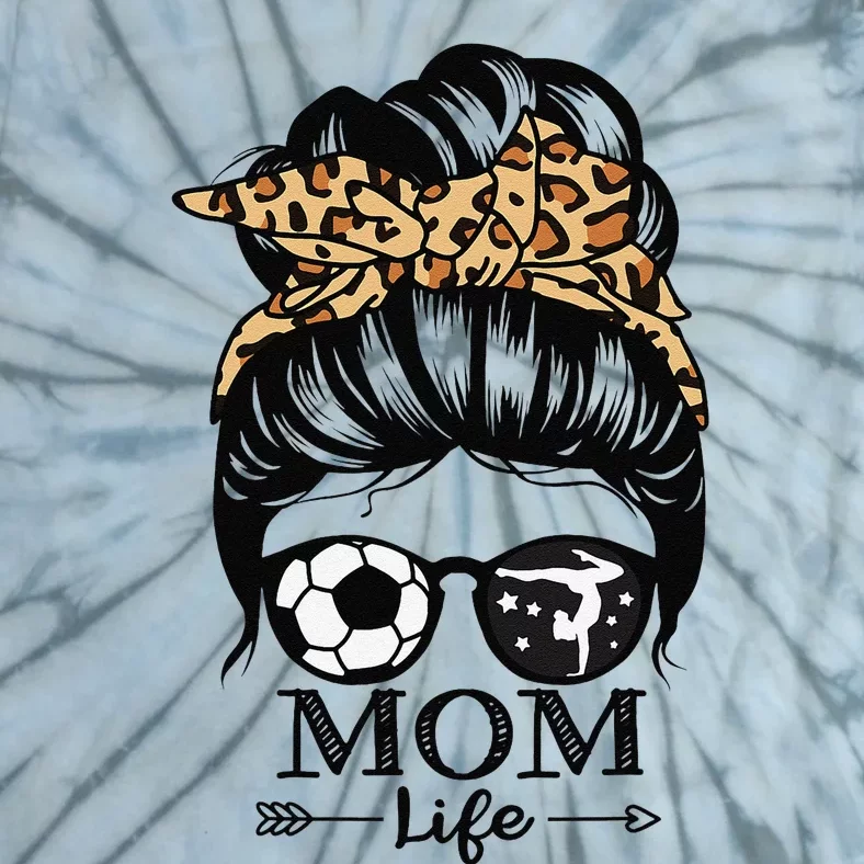 Mom Life Messy Bun Hair Funny Soccer Gymnastics Mom Tie-Dye T-Shirt