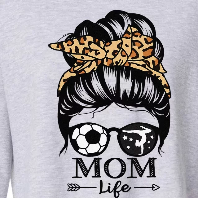 Mom Life Messy Bun Hair Funny Soccer Gymnastics Mom Cropped Pullover Crew