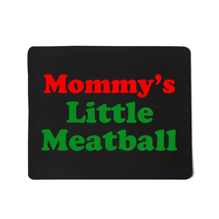 Mommys Little Meatball Funny Italian Joke Mousepad