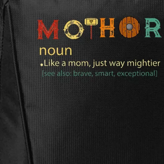 Mothor Like Mom Just Way Mightier Funny MotherS Day City Backpack