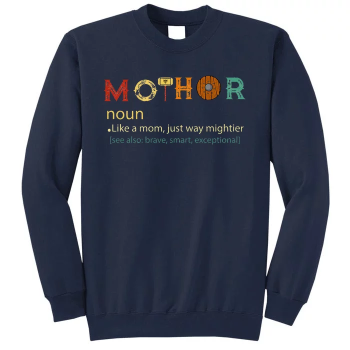 Mothor Like Mom Just Way Mightier Funny MotherS Day Tall Sweatshirt