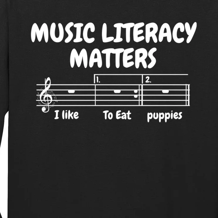 Music Literacy Matters I Like To Eat Puppies Funny Shirt Music Tall Long Sleeve T-Shirt