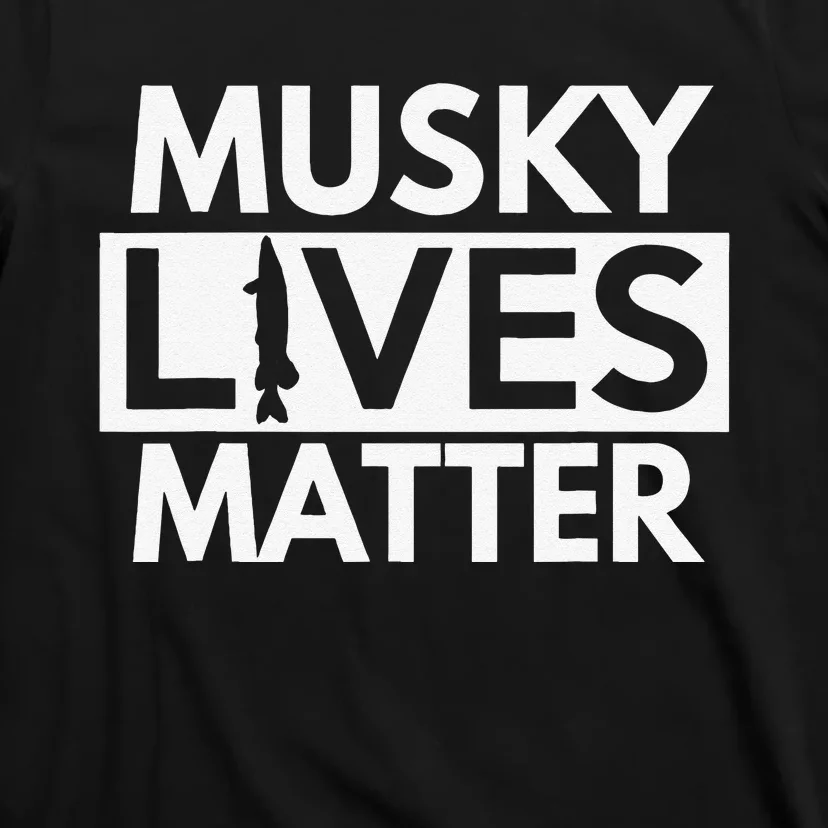 Musky Lives Matter Funny Muskie Fishing T-Shirt