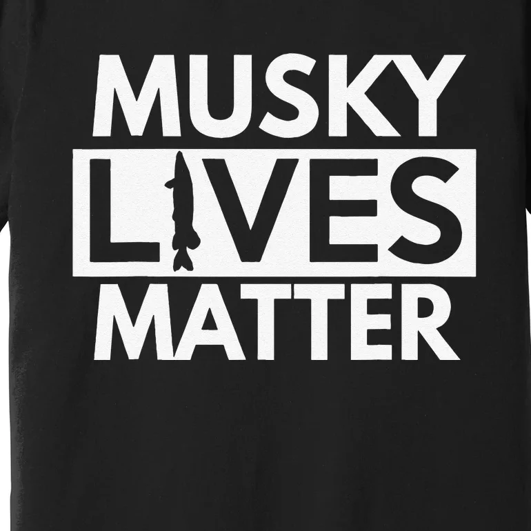 Musky Lives Matter Funny Muskie Fishing Premium T-Shirt