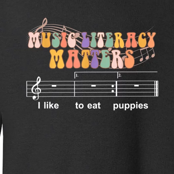 Music Literacy Matters I Like To Eat Puppies Funny Toddler Sweatshirt