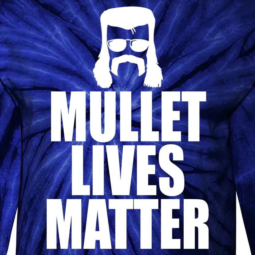 Mullet Lives Matter Tie-Dye Long Sleeve Shirt