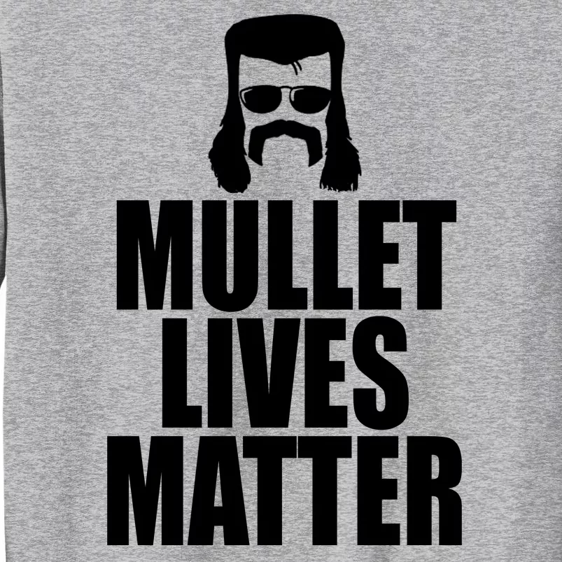 Mullet Lives Matter Tall Sweatshirt