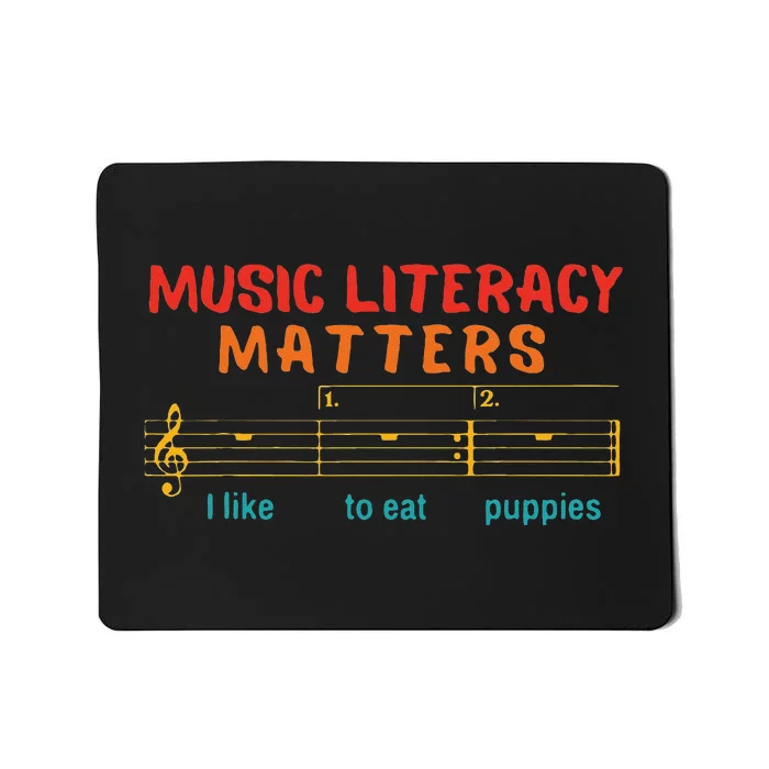 Music Literacy Matters I Like To Eat Puppies Funny Mousepad