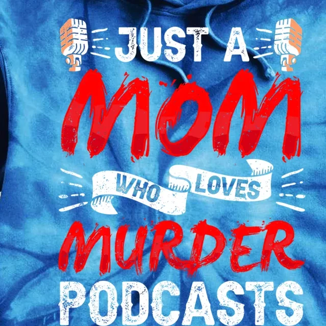 Mom Loves Murder Podcasts True Crime Criminal Podcast Lover Gift Tie Dye Hoodie