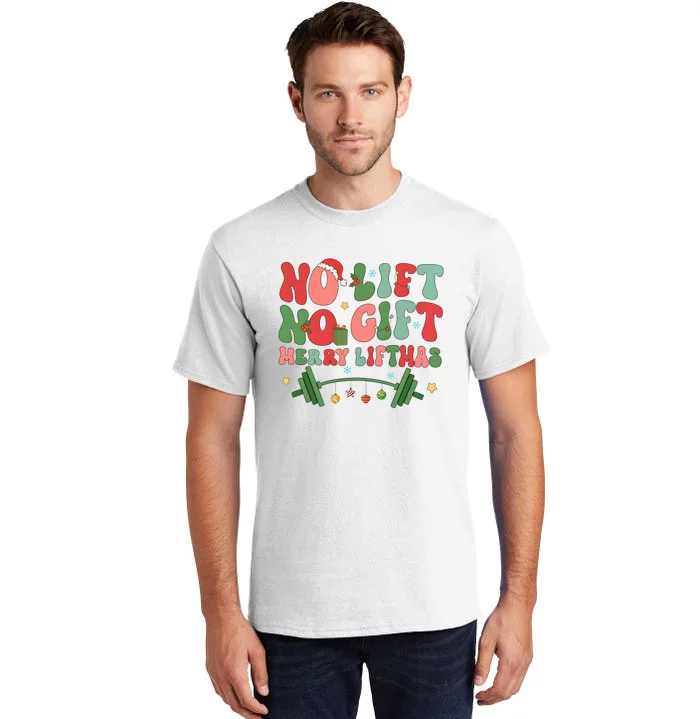 Merry Liftmas No Lift No Gift Weight Lifting Christmas Tall T-Shirt