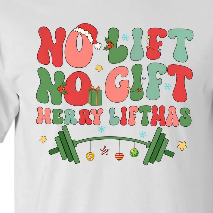 Merry Liftmas No Lift No Gift Weight Lifting Christmas Tall T-Shirt