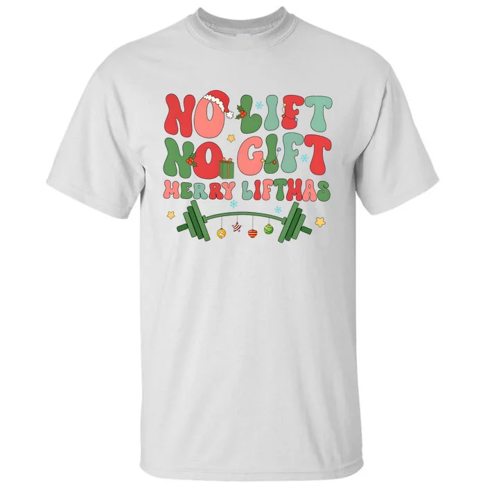 Merry Liftmas No Lift No Gift Weight Lifting Christmas Tall T-Shirt