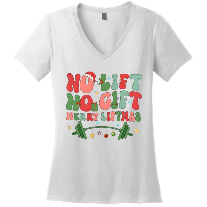 Merry Liftmas No Lift No Gift Weight Lifting Christmas Women's V-Neck T-Shirt