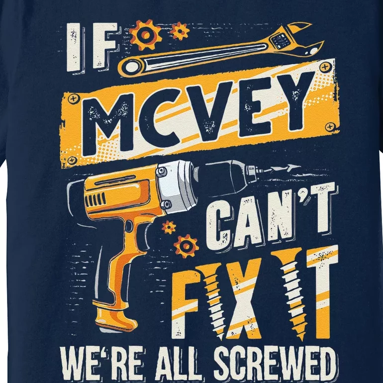 Mcvey Last Name If Mcvey CanT Fix It Premium T-Shirt