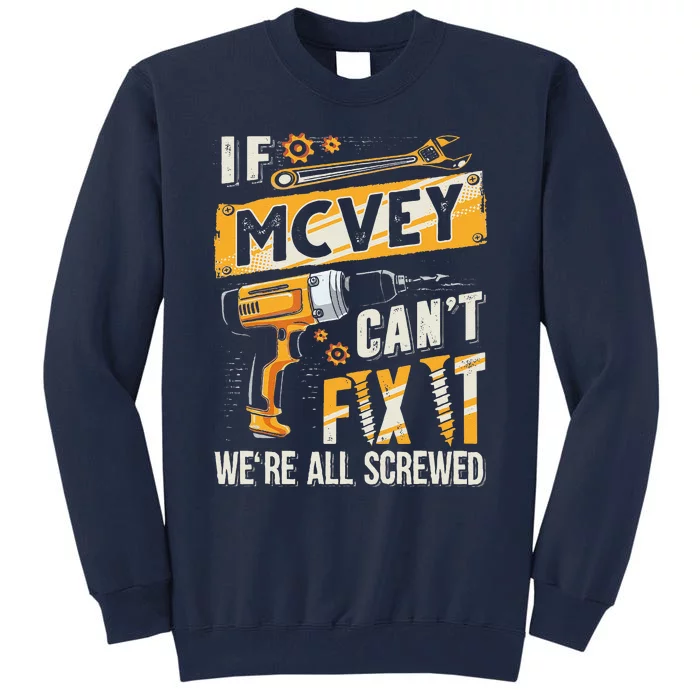 Mcvey Last Name If Mcvey CanT Fix It Tall Sweatshirt