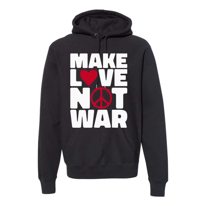 Make Love Not War Premium Hoodie