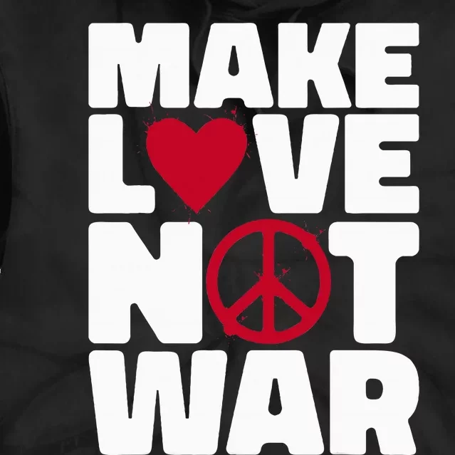 Make Love Not War Tie Dye Hoodie