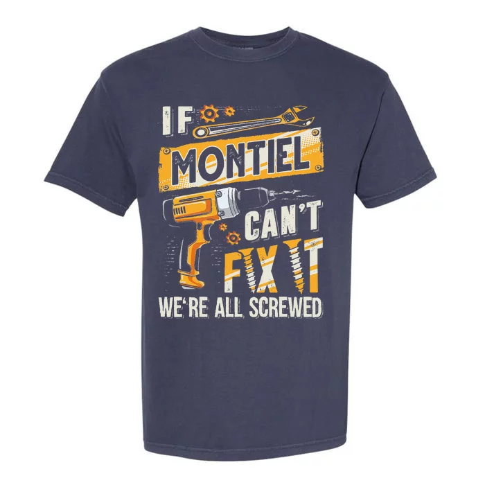 Montiel Last Name If Montiel CanT Fix It Garment-Dyed Heavyweight T-Shirt