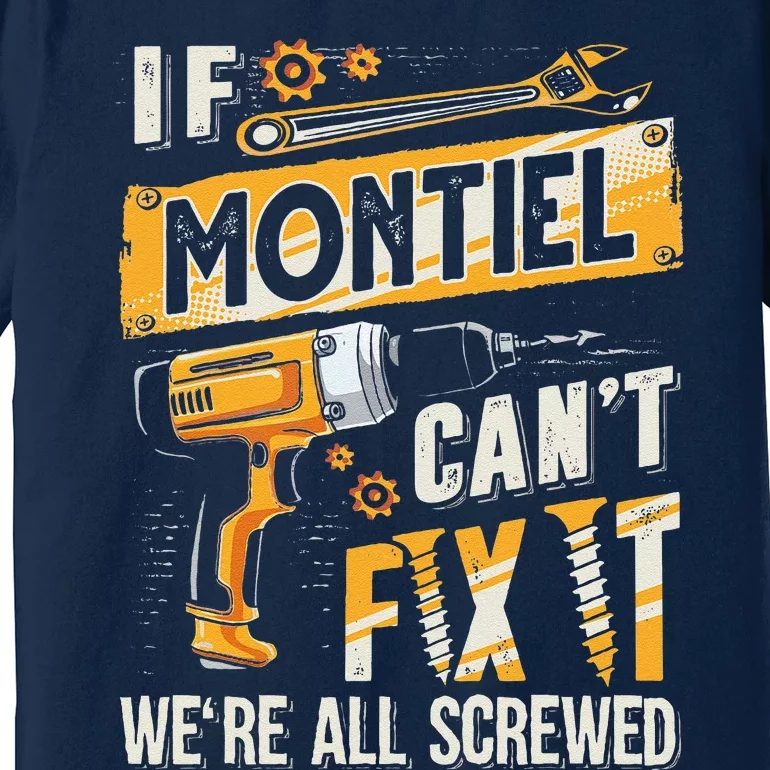 Montiel Last Name If Montiel CanT Fix It Premium T-Shirt