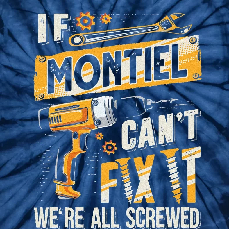 Montiel Last Name If Montiel CanT Fix It Tie-Dye T-Shirt