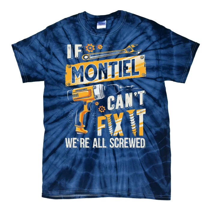 Montiel Last Name If Montiel CanT Fix It Tie-Dye T-Shirt