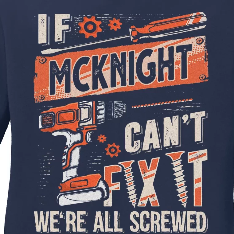 Mcknight Last Name If Mcknight CanT Fix It Ladies Long Sleeve Shirt