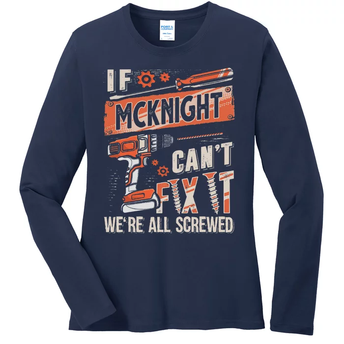 Mcknight Last Name If Mcknight CanT Fix It Ladies Long Sleeve Shirt