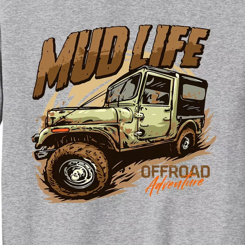 Mud Life Off Roading Offroad 4x4 Suv Tall Sweatshirt