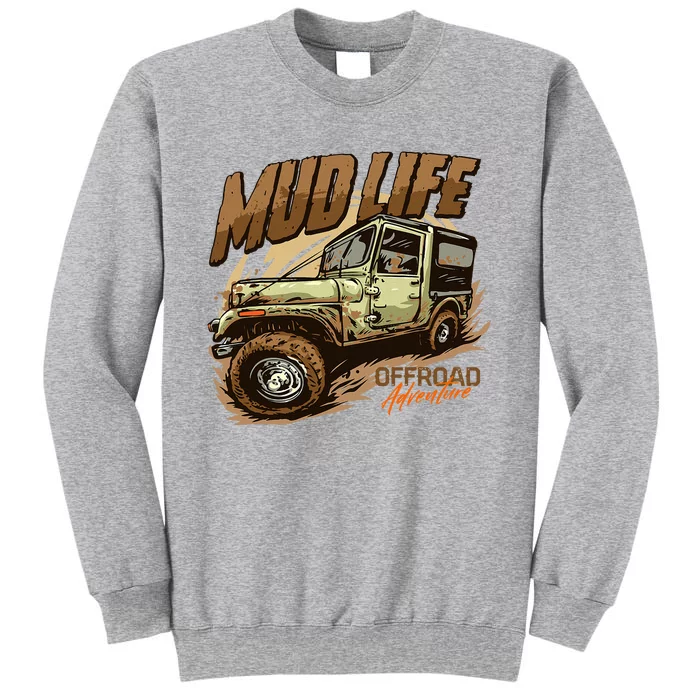 Mud Life Off Roading Offroad 4x4 Suv Tall Sweatshirt