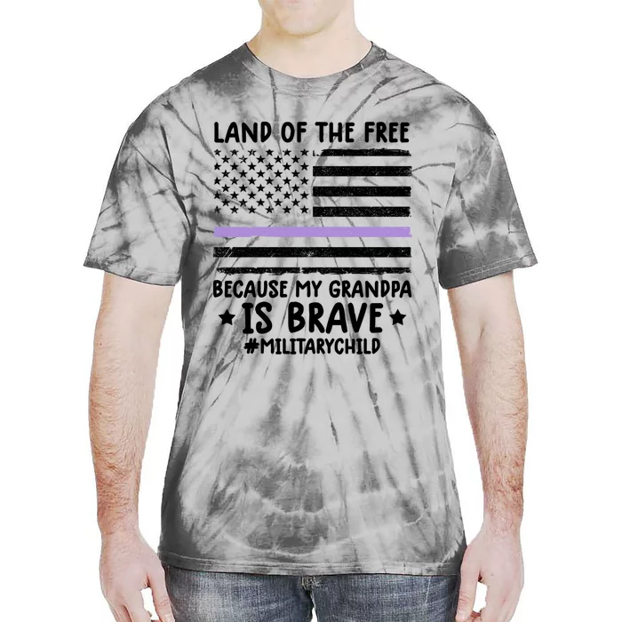 Military Land Of Free Because My Grandpa Is Brave Cool Gift Tie-Dye T-Shirt