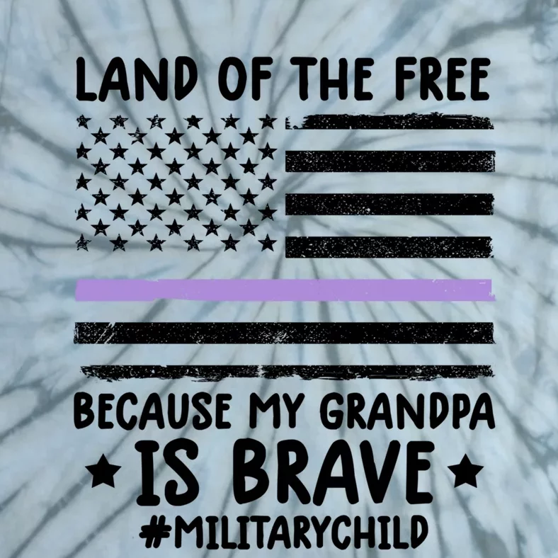 Military Land Of Free Because My Grandpa Is Brave Cool Gift Tie-Dye T-Shirt