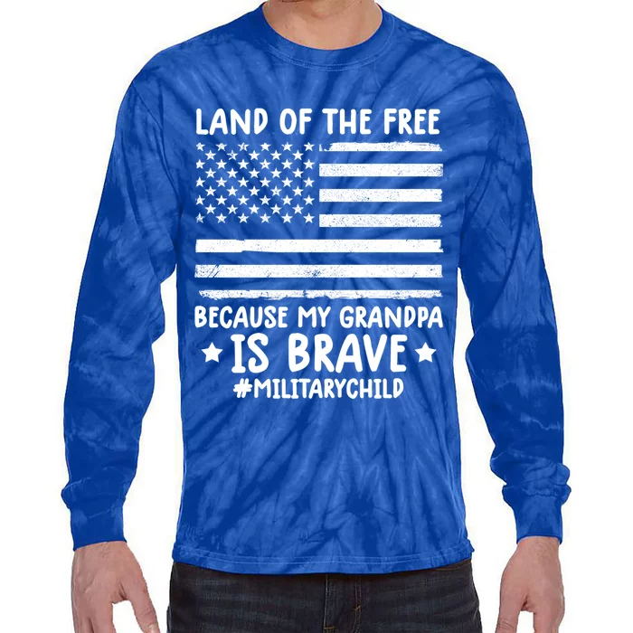 Military Land Of Free Because My Grandpis Brave Great Gift Tie-Dye Long Sleeve Shirt