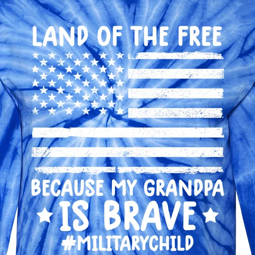 Military Land Of Free Because My Grandpis Brave Great Gift Tie-Dye Long Sleeve Shirt