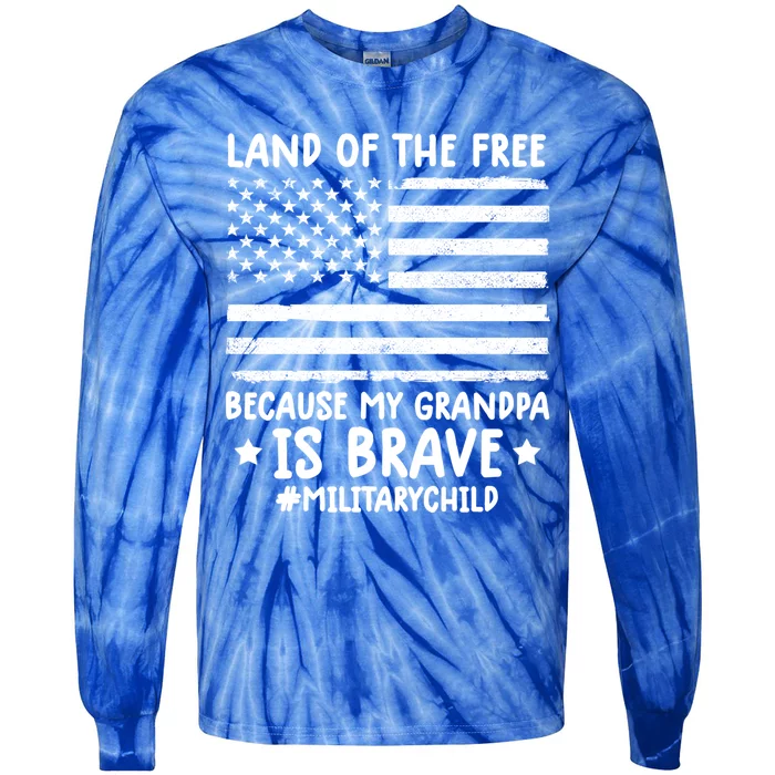 Military Land Of Free Because My Grandpis Brave Great Gift Tie-Dye Long Sleeve Shirt