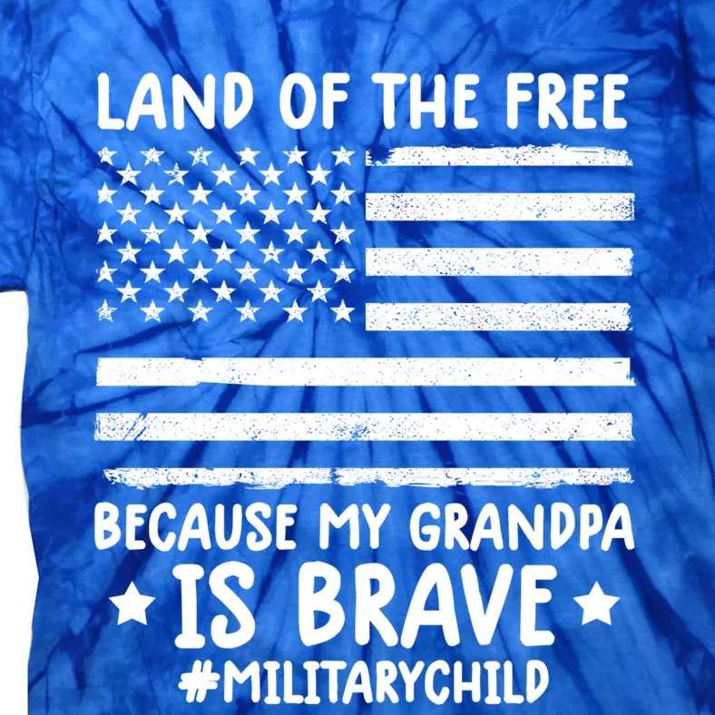 Military Land Of Free Because My Grandpis Brave Great Gift Tie-Dye T-Shirt