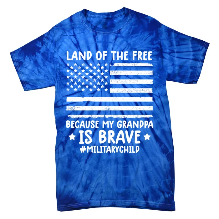 Military Land Of Free Because My Grandpis Brave Great Gift Tie-Dye T-Shirt