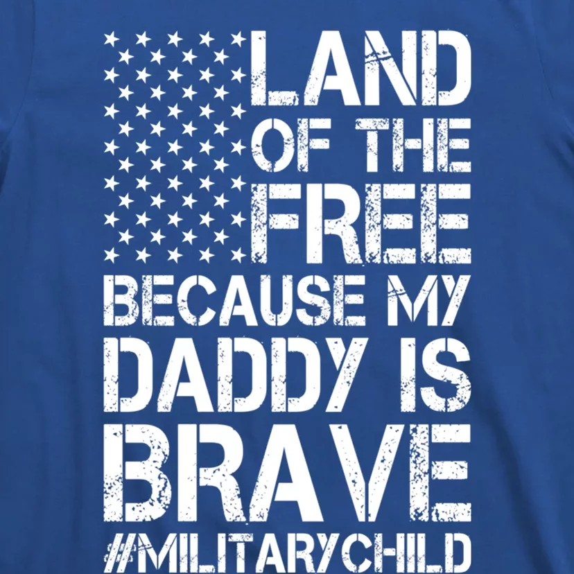 Military Land Of The Free Because My Daddy Is Brave Meaningful Gift T-Shirt