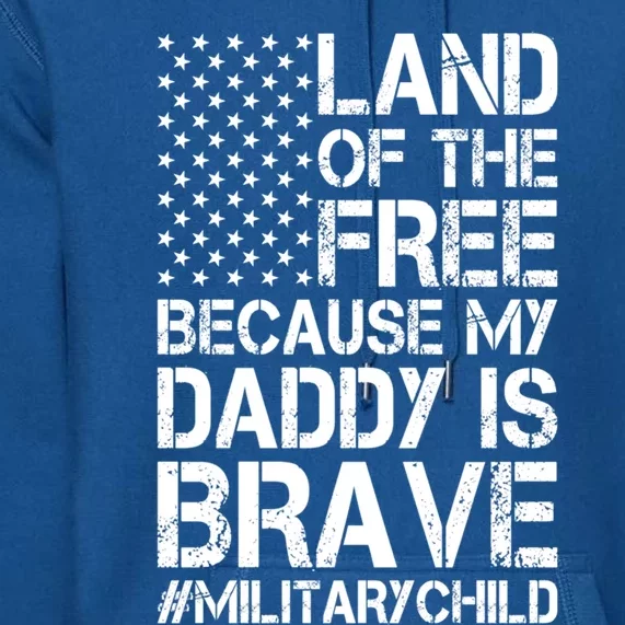 Military Land Of The Free Because My Daddy Is Brave Meaningful Gift Premium Hoodie