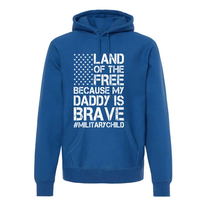 Military Land Of The Free Because My Daddy Is Brave Meaningful Gift Premium Hoodie