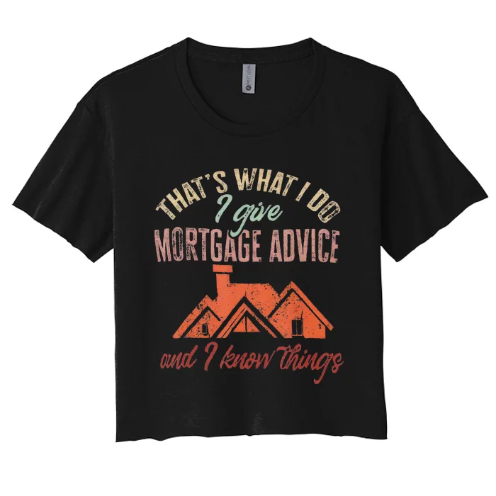 Mortgage Loan Officer Give Mortgage Advice And I Women's Crop Top Tee