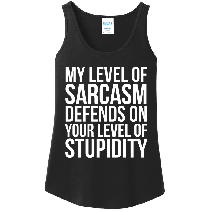 My Level Of Sarcasm Defends On Your Level Of Stupidity Funny Quotes Ladies Essential Tank