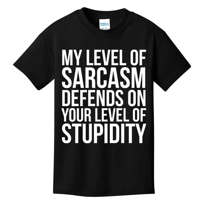 My Level Of Sarcasm Defends On Your Level Of Stupidity Funny Quotes Kids T-Shirt