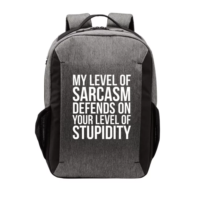 My Level Of Sarcasm Defends On Your Level Of Stupidity Funny Quotes Vector Backpack