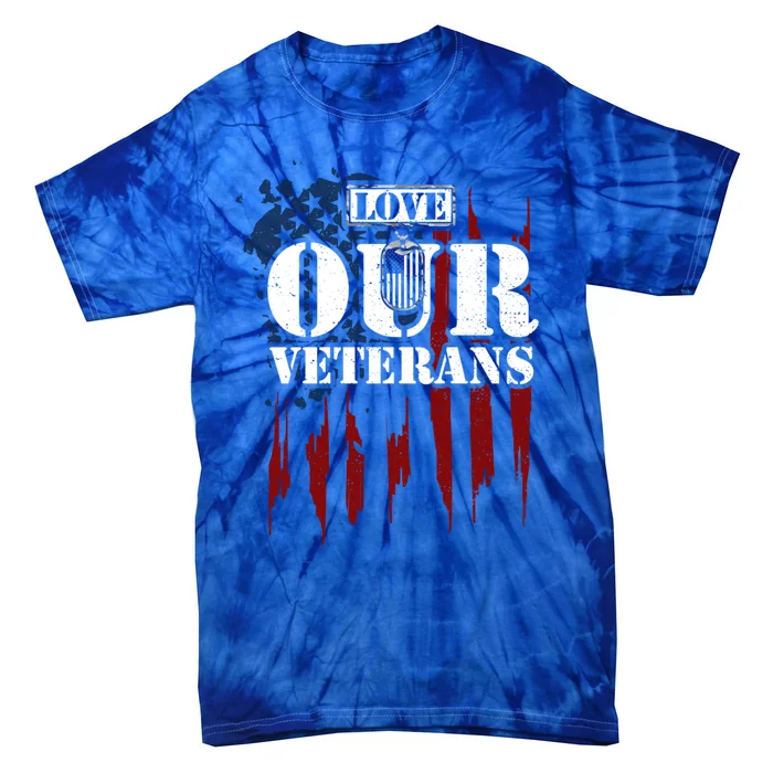 Military: Love Our Veterans Gift Veteran Sayings Meaningful Gift Tie-Dye T-Shirt