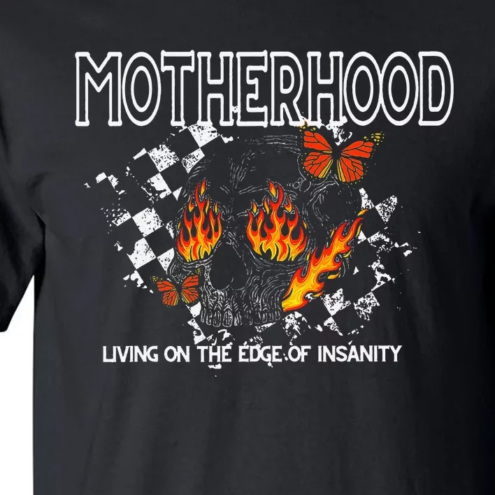 Motherhood Living On The Edge Of Insanity Tall T-Shirt