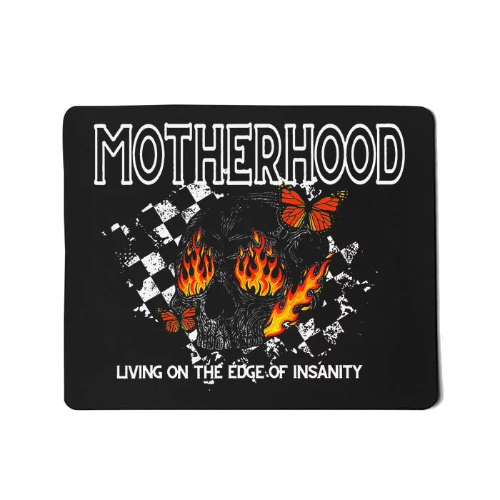 Motherhood Living On The Edge Of Insanity Mousepad